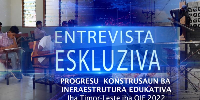 EPIZODIU 7 : Entrevista eskluziva – PROGRESU  KONSTRUSAUN BA INFRAESTRUTURA EDUKATIVA