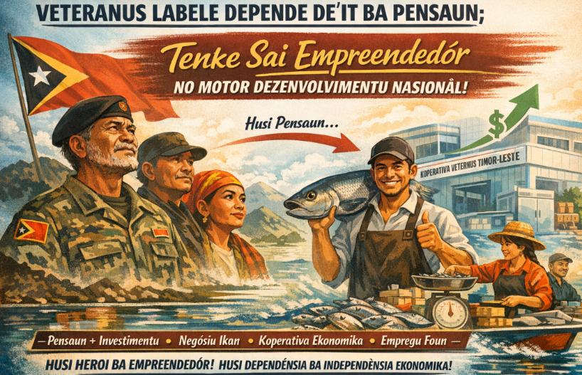 Veteranu sira labele depende de’it ba pensaun; Tenke sai empreendedór no motór dezenvolvimentu nasionál